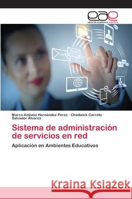 Sistema de administración de servicios en red Hernández Pérez, Marco Antonio 9783659069499