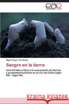 Sangre En La Tierra Cea Reyes Miguel Angel 9783659069598 Editorial Academica Espanola