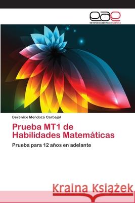Prueba MT1 de Habilidades Matemáticas Berenice Mendoza Carbajal 9783659069710 Editorial Academica Espanola