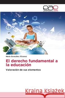 El derecho fundamental a la educación González Álvarez, María 9783659069826