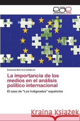 La importancia de los medios en el análisis político internacional Barrera Calderon, Emanuel 9783659069888 Editorial Academica Espanola