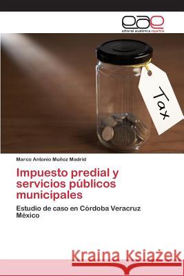 Impuesto predial y servicios públicos municipales Muñoz Madrid, Marco Antonio 9783659070082 Editorial Academica Espanola
