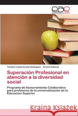 Superación Profesional en atención a la diversidad social Acosta Rodríguez, Yakeline Isabel 9783659070174