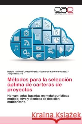Métodos para la selección óptima de carteras de proyectos Olmedo Pérez, Rafael Antonio 9783659070365
