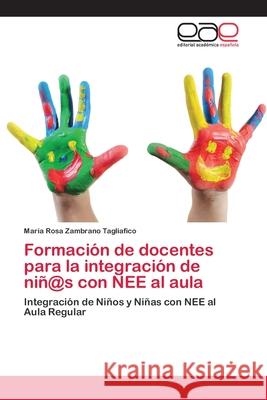 Formación de docentes para la integración de niñ@s con NEE al aula Zambrano Tagliafico, María Rosa 9783659070419 Editorial Academica Espanola