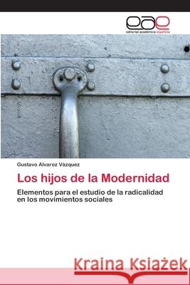 Los hijos de la Modernidad Alvarez Vázquez, Gustavo 9783659070617