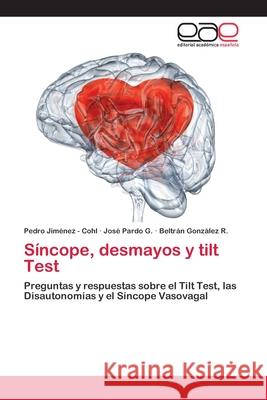 Síncope, desmayos y tilt Test Jiménez -. Cohl, Pedro 9783659070747