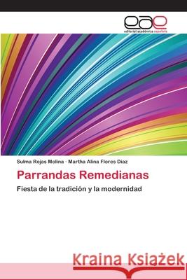 Parrandas Remedianas Rojas Molina Sulma                       Flores Diaz Martha Alina 9783659070778 Editorial Academica Espanola