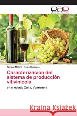 Caracterización del sistema de producción vitivinícola Molero, Tamara 9783659070846 Editorial Academica Espanola