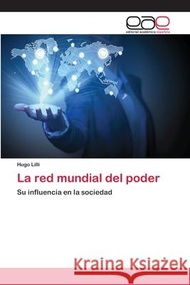 La red mundial del poder LILLI, Hugo 9783659071508 Editorial Academica Espanola