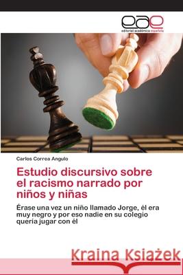 Estudio discursivo sobre el racismo narrado por niños y niñas Correa Angulo, Carlos 9783659071522 Editorial Academica Espanola