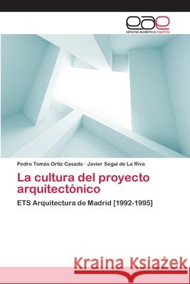 La cultura del proyecto arquitectónico Ortiz Casado, Pedro Tomás 9783659071768