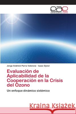 Evaluación de Aplicabilidad de la Cooperación en la Crisis del Ozono Parra Valencia, Jorge Andrick 9783659071775