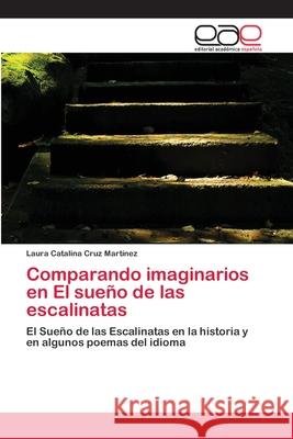 Comparando imaginarios en El sueño de las escalinatas Cruz Martínez, Laura Catalina 9783659071935