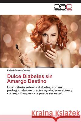 Dulce Diabetes sin Amargo Destino Gómez-Cuevas, Rafael 9783659072123