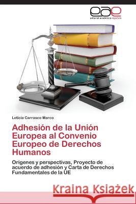 Adhesión de la Unión Europea al Convenio Europeo de Derechos Humanos Carrasco Marco, Leticia 9783659072345 Editorial Academica Espanola