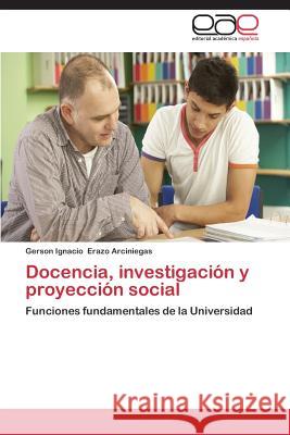 Docencia, investigación y proyección social Erazo Arciniegas, Gerson Ignacio 9783659072468