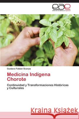 Medicina Indígena Chorote Scarpa, Gustavo Fabian 9783659072628 Editorial Academica Espanola