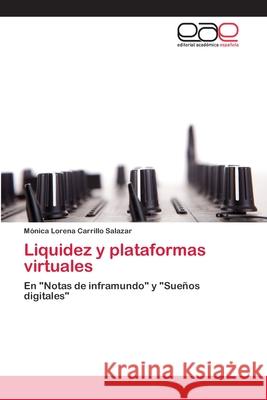 Liquidez y plataformas virtuales Mónica Lorena Carrillo Salazar 9783659072895