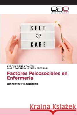 Factores Psicosociales en Enfermeria Aurora Sierra Canto Janet Carolina Negron Espadas  9783659072970 Editorial Academica Espanola