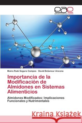 Importancia de la Modificación de Almidones en Sistemas Alimenticios Segura Campos, Maira Rubi 9783659073410
