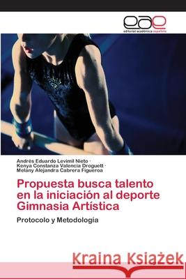 Propuesta busca talento en la iniciación al deporte Gimnasia Artística Levimil Nieto, Andrés Eduardo 9783659073854