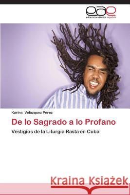 de Lo Sagrado a Lo Profano Velazquez Perez Karina 9783659073977 Editorial Academica Espanola