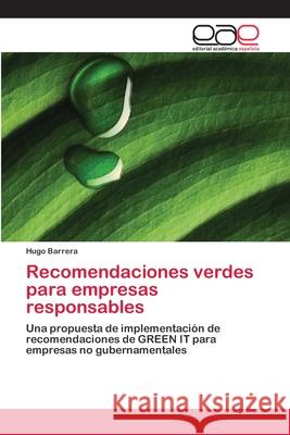 Recomendaciones verdes para empresas responsables Hugo Barrera 9783659074134 Editorial Academica Espanola