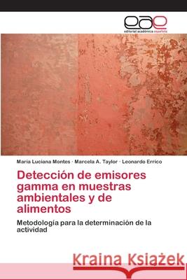 Detección de emisores gamma en muestras ambientales y de alimentos Montes, María Luciana 9783659074196 Editorial Academica Espanola