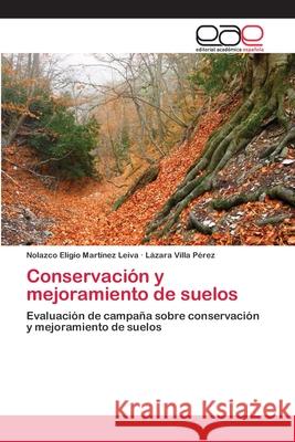 Conservación y mejoramiento de suelos Martínez Leiva, Nolazco Eligio 9783659074257