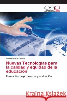 Nuevas Tecnologías para la calidad y equidad de la educación Amorós Poveda, Lucía 9783659074349