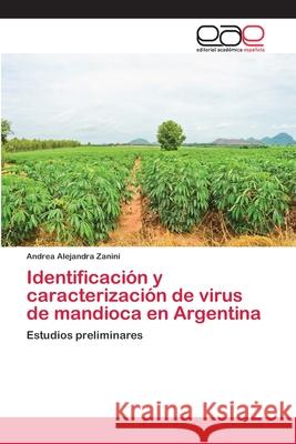 Identificación y caracterización de virus de mandioca en Argentina Zanini, Andrea Alejandra 9783659074493 Editorial Academica Espanola