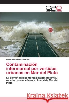 Contaminación intermareal por vertidos urbanos en Mar del Plata Eduardo Alberto Vallarino 9783659074547