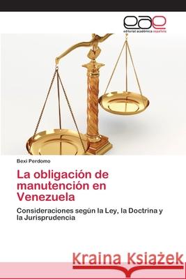 La obligación de manutención en Venezuela Perdomo, Bexi 9783659074714 Editorial Academica Espanola