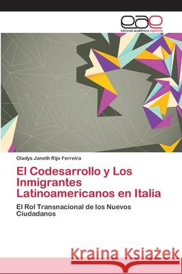 El Codesarrollo y Los Inmigrantes Latinoamericanos en Italia Rijo Ferreira, Gladys Janeth 9783659074851