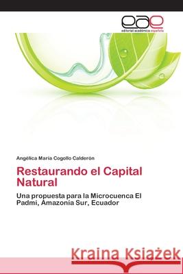 Restaurando el Capital Natural Cogollo Calderón, Angélica María 9783659075001