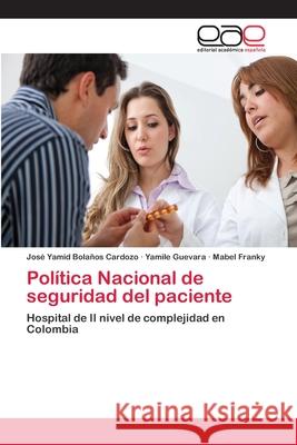 Política Nacional de seguridad del paciente Bolaños Cardozo, José Yamid 9783659075018