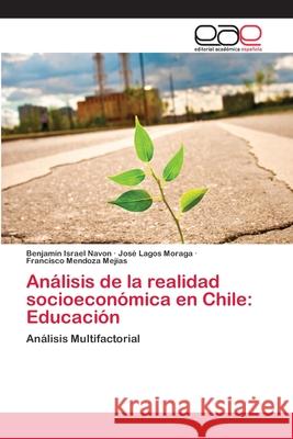 Análisis de la realidad socioeconómica en Chile: Educación Israel Navon, Benjamín 9783659075179 Editorial Academica Espanola