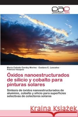 Óxidos nanoestructurados de silicio y cobalto para pinturas solares Gardey Merino, María Celeste 9783659075254