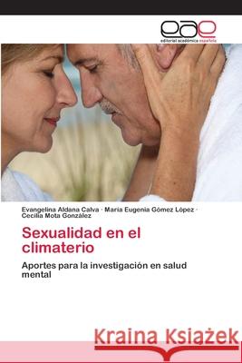 Sexualidad en el climaterio Aldana Calva, Evangelina 9783659075346 Editorial Academica Espanola