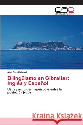 Bilingüismo en Gibraltar: Inglés y Español Said-Mohand, Aixa 9783659075650