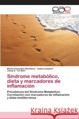 Síndrome metabólico, dieta y marcadores de inflamación González Bardanca, Mónica 9783659075681