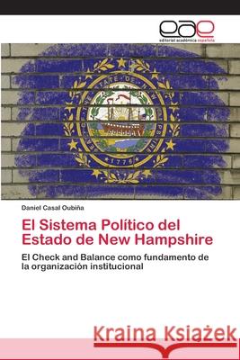 El Sistema Político del Estado de New Hampshire Casal Oubiña, Daniel 9783659075797 Editorial Academica Espanola