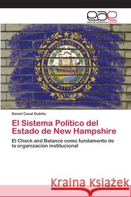 El Sistema Político del Estado de New Hampshire Casal Oubiña, Daniel 9783659075797