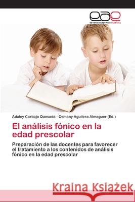 El análisis fónico en la edad prescolar Carbajo Quesada, Adalcy 9783659076213 Editorial Academica Espanola