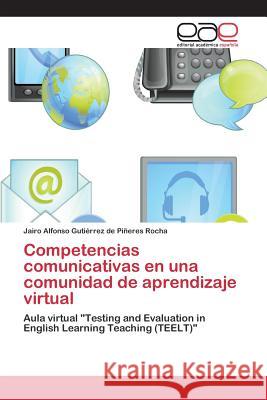 Competencias comunicativas en una comunidad de aprendizaje virtual Gutiérrez de Piñeres Rocha Jairo Alfon 9783659076329 Editorial Academica Espanola