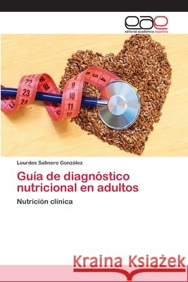 Guía de diagnóstico nutricional en adultos Salinero González, Lourdes 9783659076510