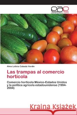 Las trampas al comercio hortícola Alma Leticia Cabada Verdín 9783659076596