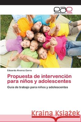 Propuesta de intervención para niños y adolescentes Alvarez Garro, Eduardo 9783659076732