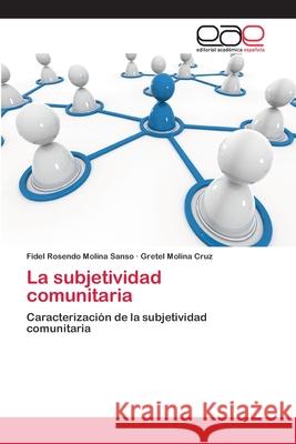 La subjetividad comunitaria Molina Sanso, Fidel Rosendo 9783659076947 Editorial Academica Espanola